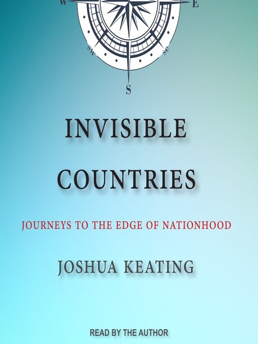 Title details for Invisible Countries by Joshua Keating - Available